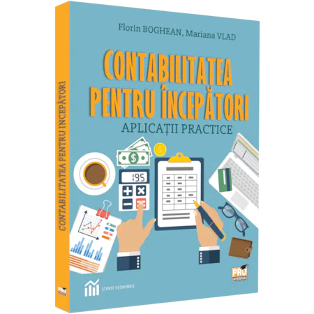 Contabilitatea pentru incepatori. aplicatii practice rt 2022, Florin Boghean , Mariana Vlad