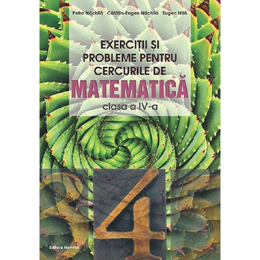Exercitii Si Probleme Pentru Cercurile De Matematica - Clasa 4 - Petre Nachila, Catalin-eugen Nachila, Eugen Nita