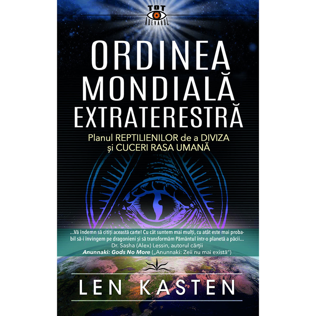 Ordinea Mondiala Extraterestra. Planul Reptilienilor de a Diviza si CUCERI RASA UMANA - Len Kasten