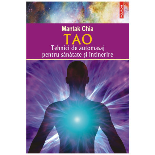 Tao. Tehnici de automasaj pentru sanatate si intinerire, Mantak Chia