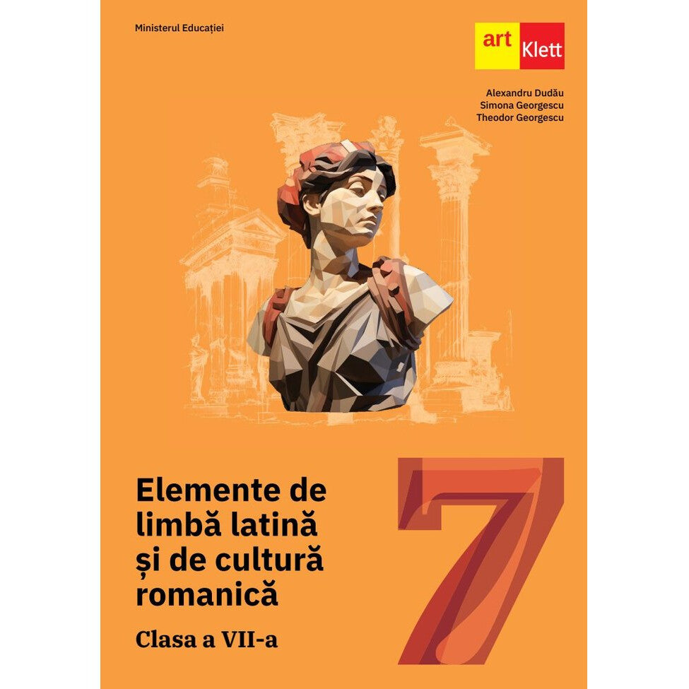 Elemente de limba latina si de cultura romanica Manual pentru clasa a VII-a - Alexandru Dudau, Simona Georgescu, Theodor Georgescu