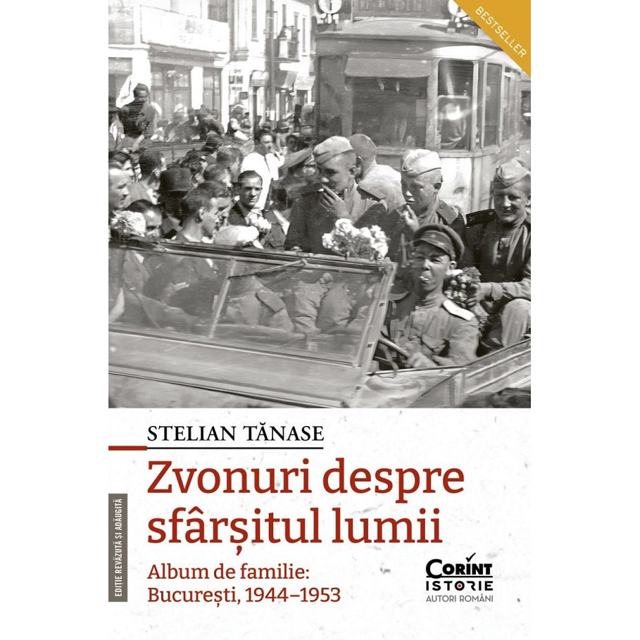 Zvonuri Despre Sfarsitul Lumii. Album De Familie: Bucuresti 1944-1953 Ed.2 - Stelian Tanase