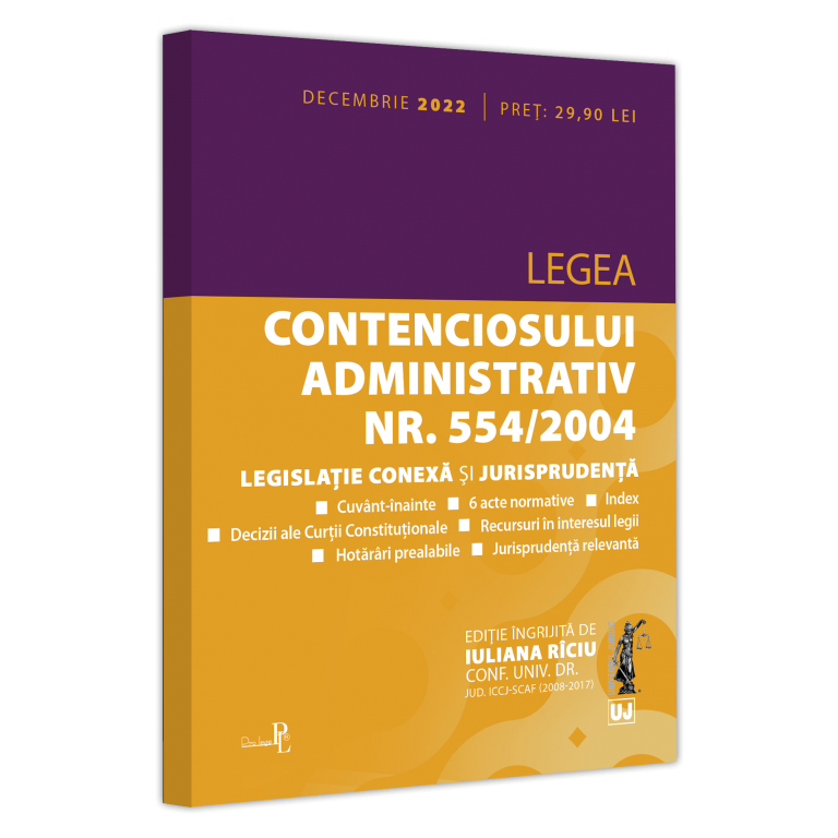 Legea contenciosului administrativ nr. 554/2004, legislatie conexa si jurisprudenta: decembrie 2022, Iuliana Riciu