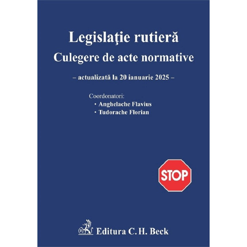 Legislatie Rutiera. Culegere De Acte Normative Ed.28 Act.20 Ianuarie 2025 - Flavius Anghe....., Florian Tudorache