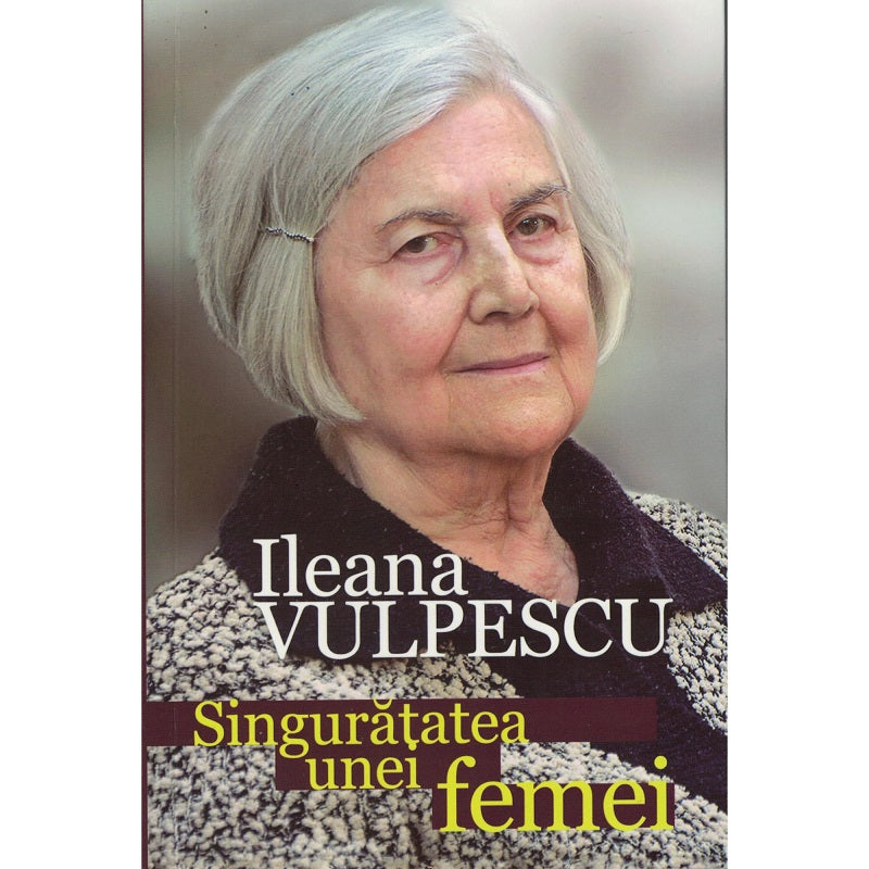 Singuratatea unei femei - Ileana Vulpescu, editia 2023