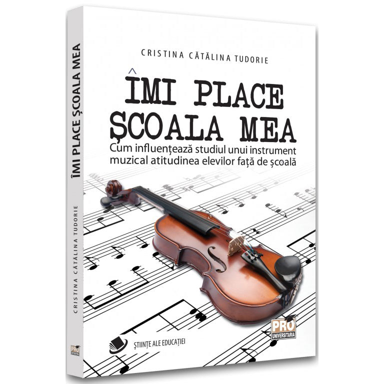 Imi place scoala mea. Cum influenteaza studiul unui instrument muzical atitudinea elevilor fata de scoala, Cristina-Catalina Tudorie