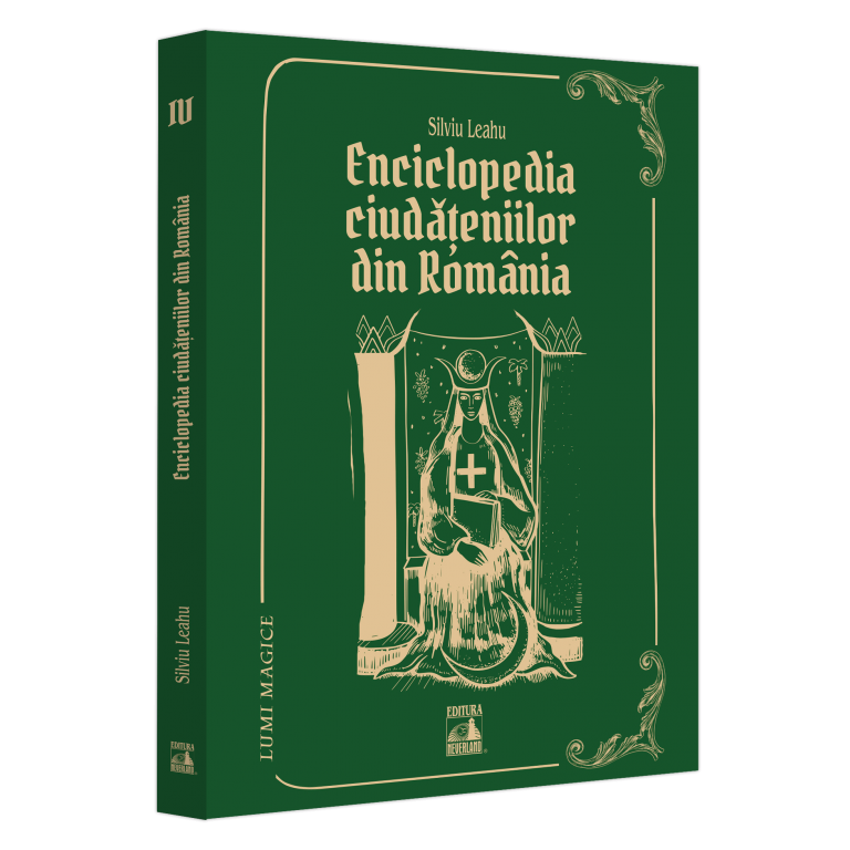 Lumi magice IV ? enciclopedia ciudateniilor din Romania, Silviu Leahu