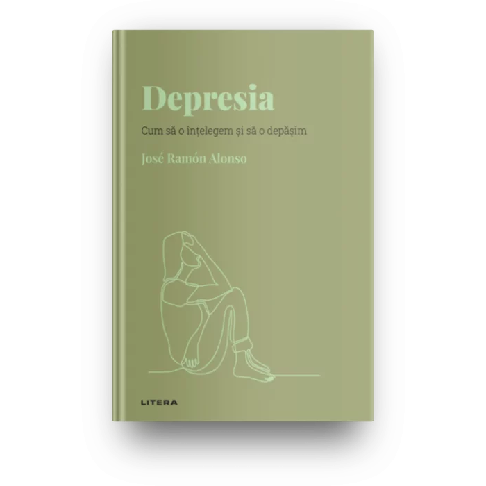 Descopera psihologia. Depresia. Cum sa o intelegem si sa o depasim, Jose Ramon Alonso