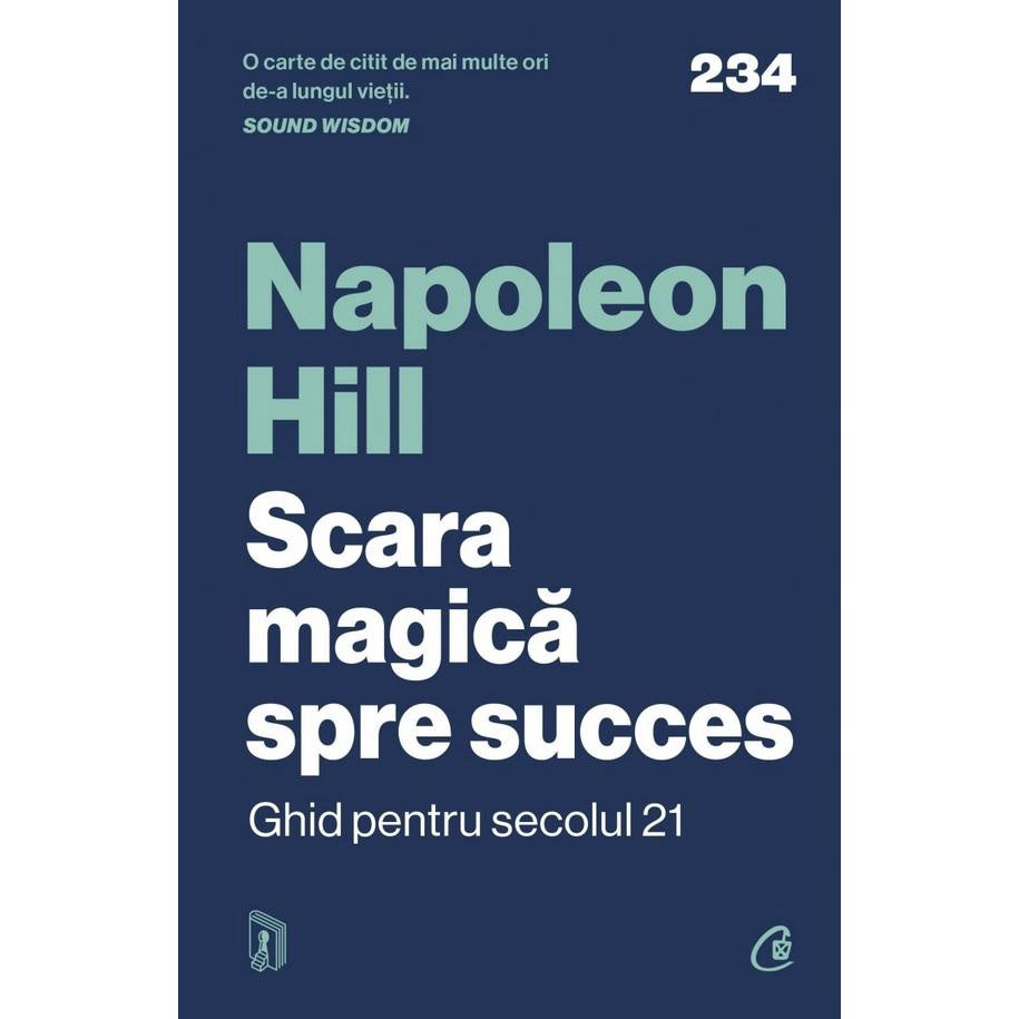 Scara magica spre succes. Ghid pentru secolul 21, Napoleon Hill