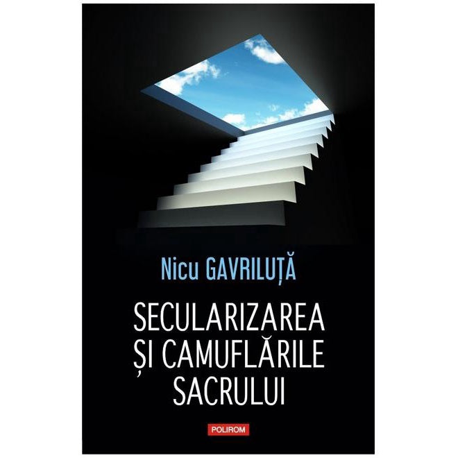Secularizarea si camuflarile sacrului, Nicu Gavriluta