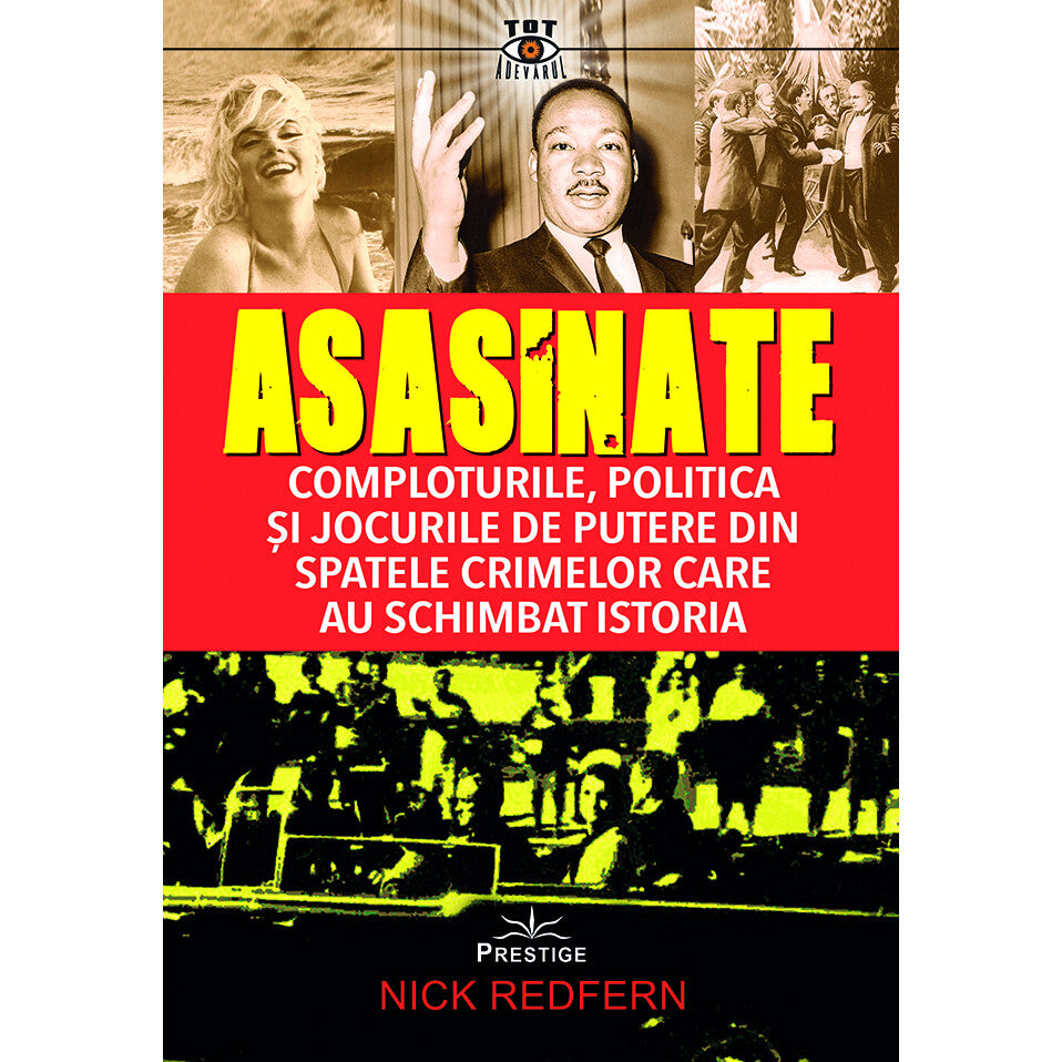 Asasinate. Comploturile, politica si jocurile de putere din spatele crimelor care au schimbat istoria - Nick Redfern