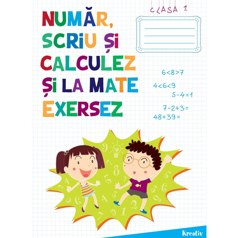 Numar, scriu si calculez si la mate exersez clasa I, autor Kisgyorgy Katalin