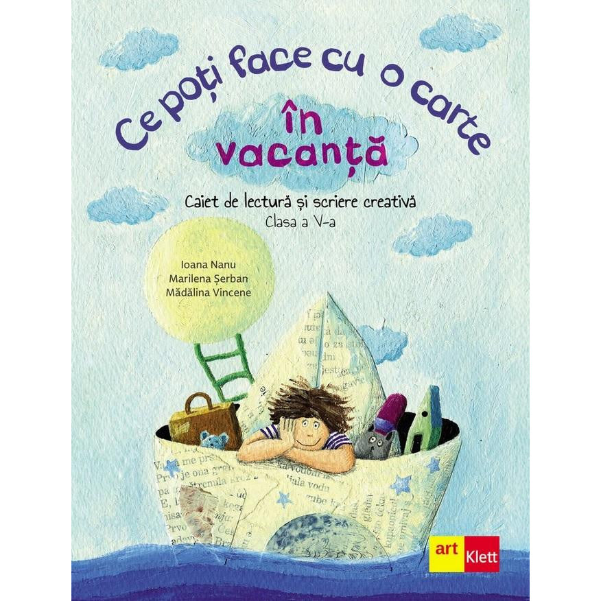 Ce poti face cu o carte in vacanta. Caiet de lectura si scriere creativa. Clasa a V-a, Marilena Serban