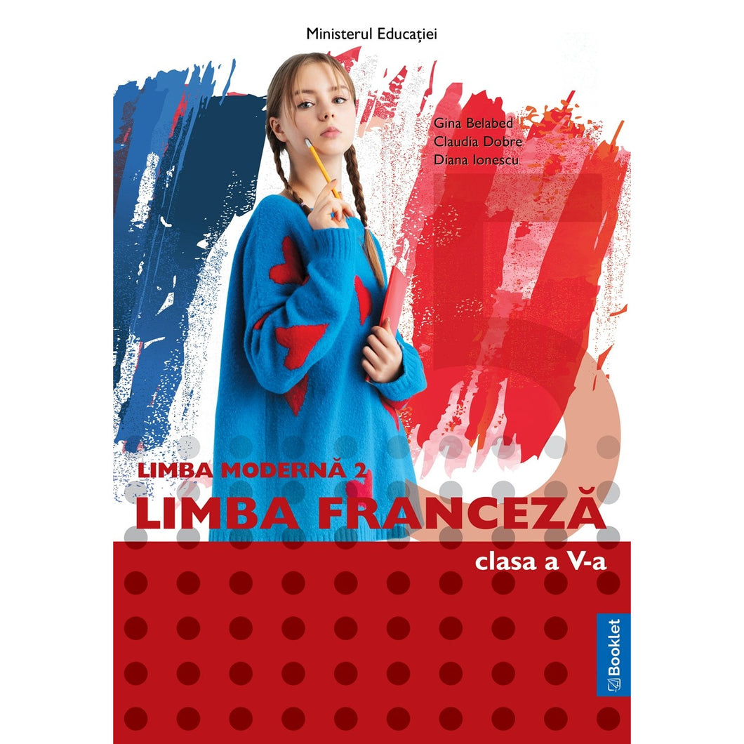 Limba Franceza. Limba Moderna 2 - Clasa 5 - Manual - Gina Belabed, Claudia Dobre, Diana Ionescu