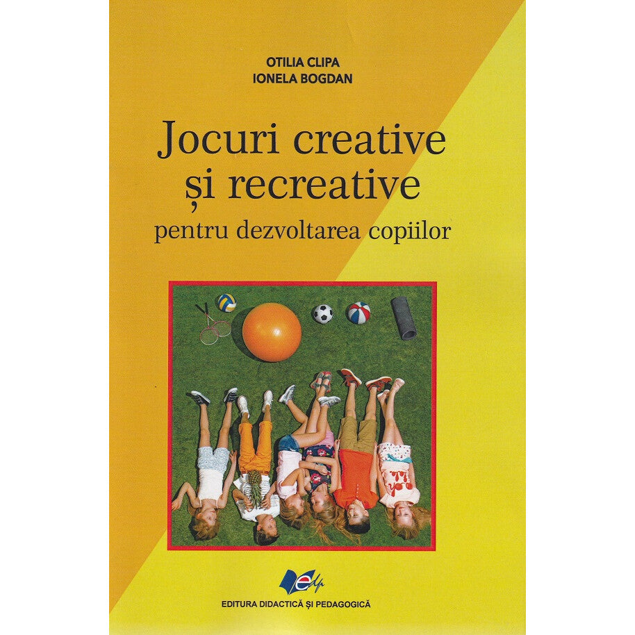 Jocuri creative si recreative pentru dezvoltarea copiilor - Ionela BogdanOtilia Clipa