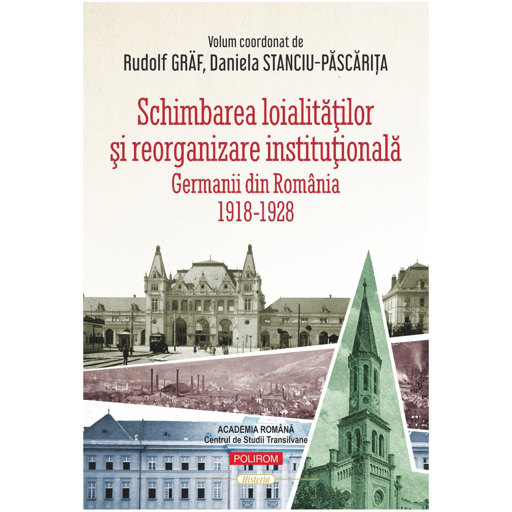 Schimbarea loialitatilor si reorganizare institutionala. Germanii din Romania (1918-1928), Rudolf Gr?f , Daniela Stanciu