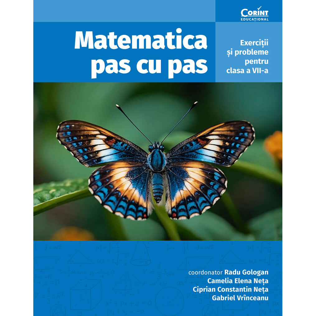 Matematica pas cu pas. Exercitii si probleme pentru clasa a VII-a, editia a II-a revizuita si adaugita, Radu Gologan
