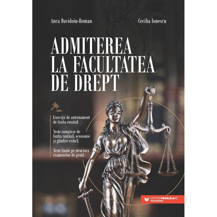 Admiterea la Facultatea de Drept. Exercitii de antrenament de limba romana | Teste complexe de limba romana, economie si gandire critica | Teste finale pe structura examenelor de profil, Cecilia Ionescu