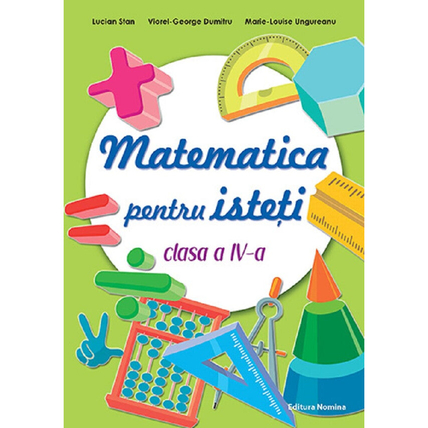 Matematica Pentru Isteti - Clasa 4 - Lucian Stan, Viorel-george Dumitru, Marie-louise Ungureanu