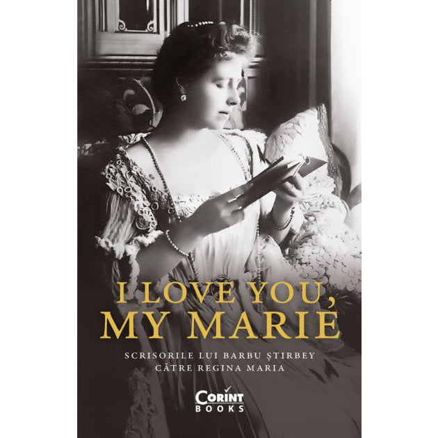 I love you, my Marie. Scrisorile lui Barbu Stirbey catre regina Maria, Barbu Stirbey