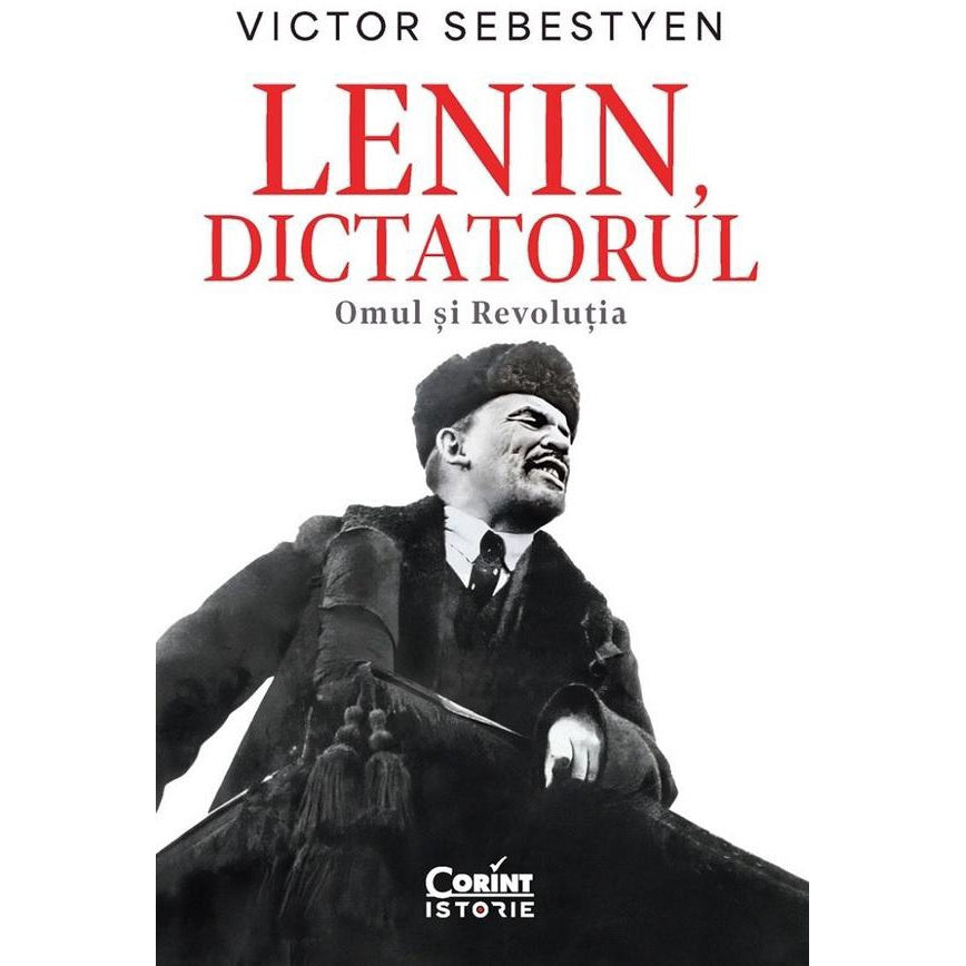 Lenin, dictatorul. Omul si Revolutia, Victor Sebestyen