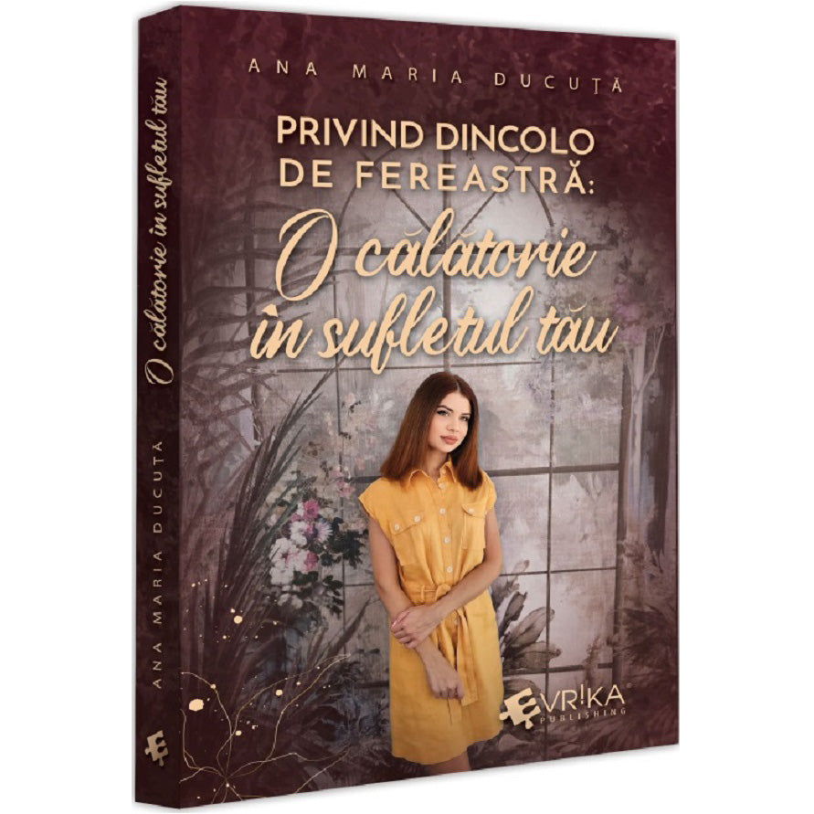 Privind dincolo de fereastra: o calatorie in sufletul tau, Ana Maria Ducuta