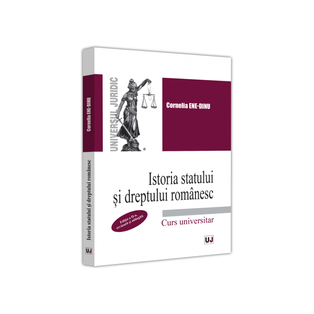 Istoria statului si dreptului romanesc, editia a II-a, revazuta si adaugita, Cornelia Beatrice Gabriela Ene-Dinu, Universul Juridic