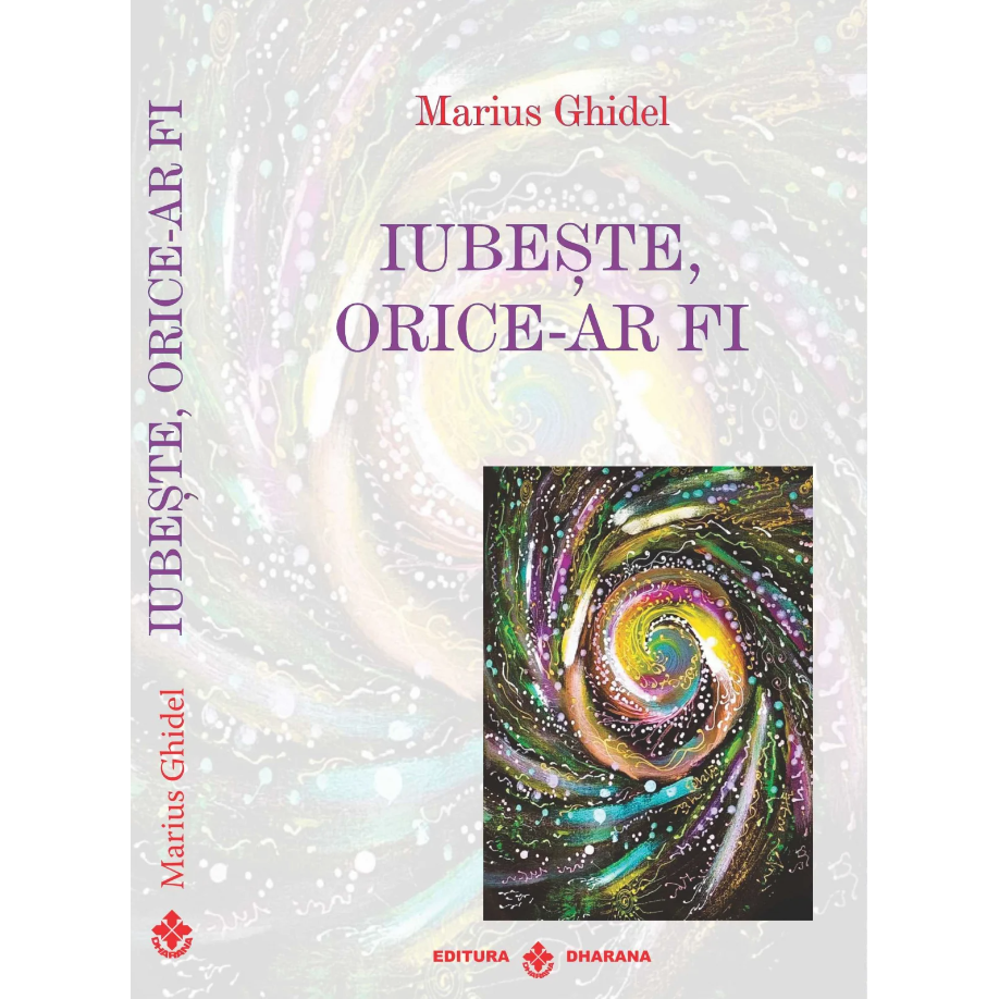 Iubeste, orice-ar fi - Marius Ghidel, editia 2024