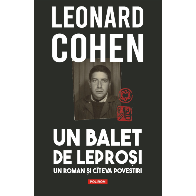 Un balet de leprosi - Leonard Cohen, editia 2024