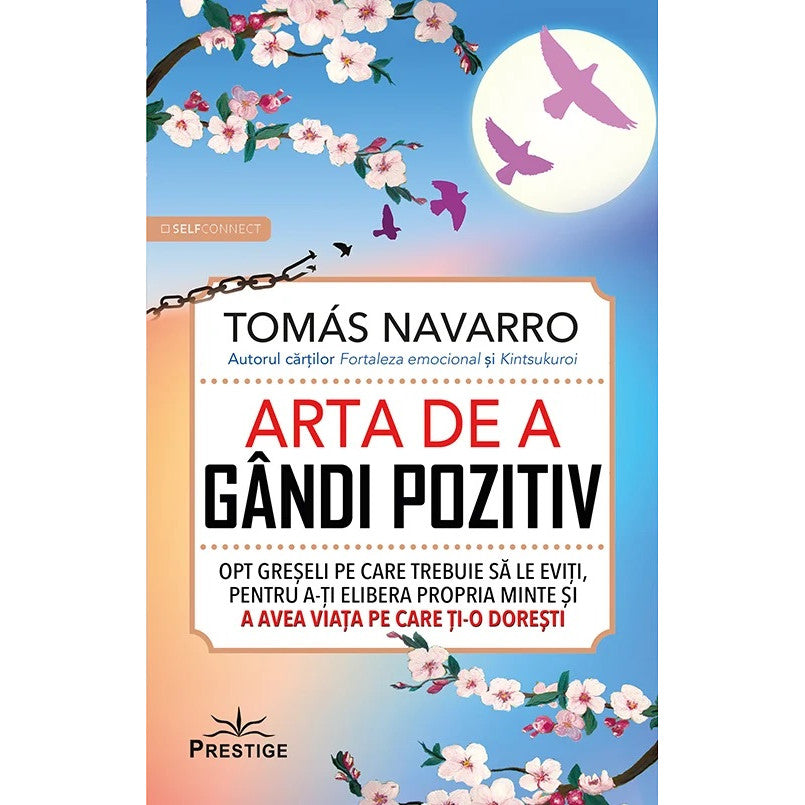 Arta de a gandi pozitiv - Tomas Navarro, editia 2024
