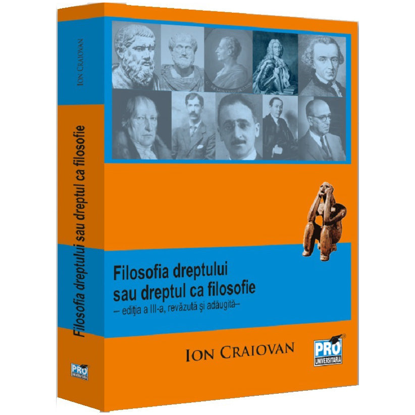 Filosofia dreptului sau dreptul ca filosofie. Editia a III-a, Ion Craiovan