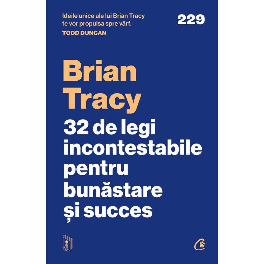 32 De Legi Incontestabile Pentru Bunastare Si Succes - Brian Tracy