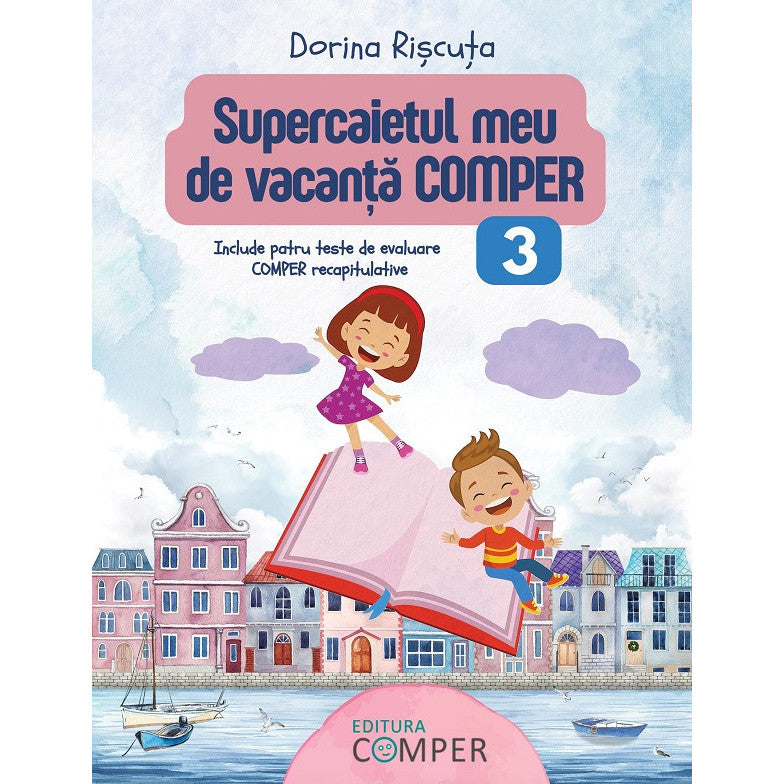 Supercaietul Meu De Vacanta. Comper - Clasa 3 - Dorina Riscuta