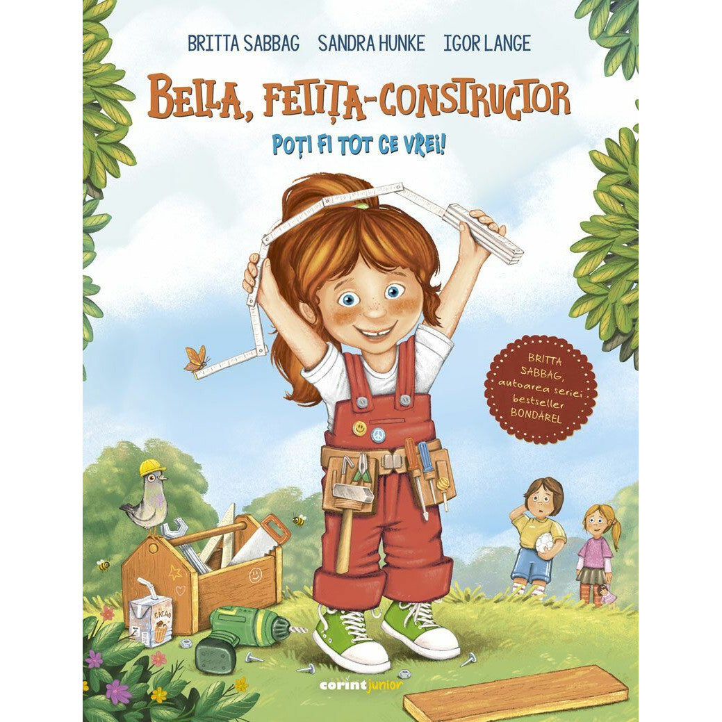 Bella, fetita-constructor. Poti fi tot ce vrei - Britta Sabbag, Igor Lange, Sandra Hunke
