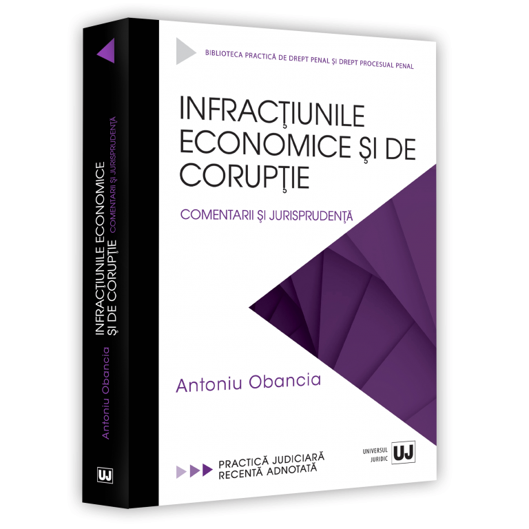 Infractiunile economice si de coruptie. Comentarii si jurisprudenta, Antoniu Obancia