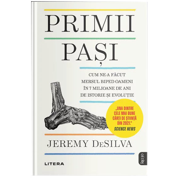 Primii pasi. Cum ne-a facut mersul biped oameni in 7 milioane de ani de istorie si evolutie, Jeremy Desilva