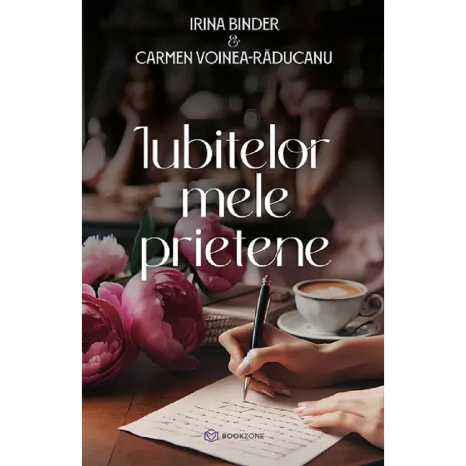 Iubitelor Mele Prietene - Irina Binder, Carmen Voinea-raducanu