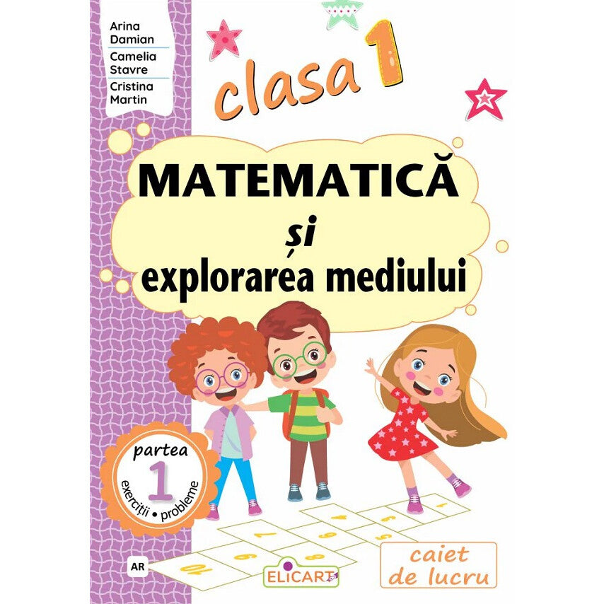 Matematica Si Explorarea Mediului - Clasa 1 Partea 1 - Caiet (ar) - Arina Damian, Camelia Stavre, Cristina Martin