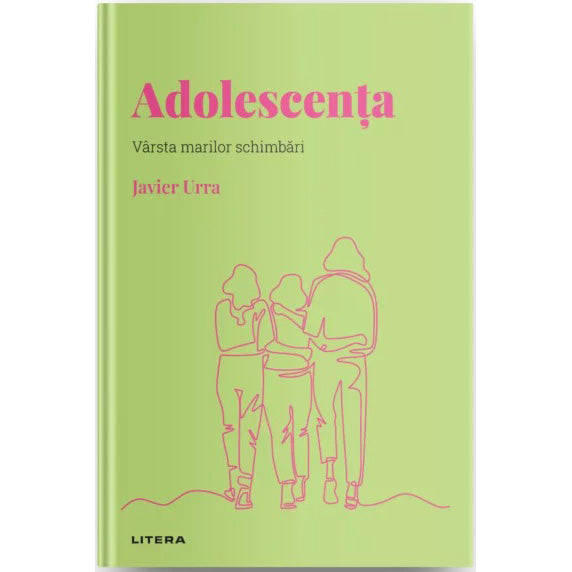 Descopera psihologia. Adolescenta. Varsta marilor schimbari, Javier Urra