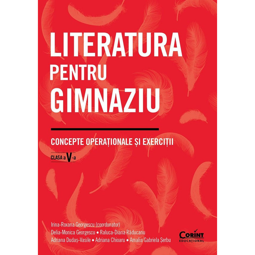 Literatura Pentru Gim....u - Clasa 5 - Irina-roxana Georgescu, Delia-monica Georgescu, Raluca-diana Raducanu, Adriana Dudas-vasile, Adriana Chioaru, Amalia Gabriela Serbu