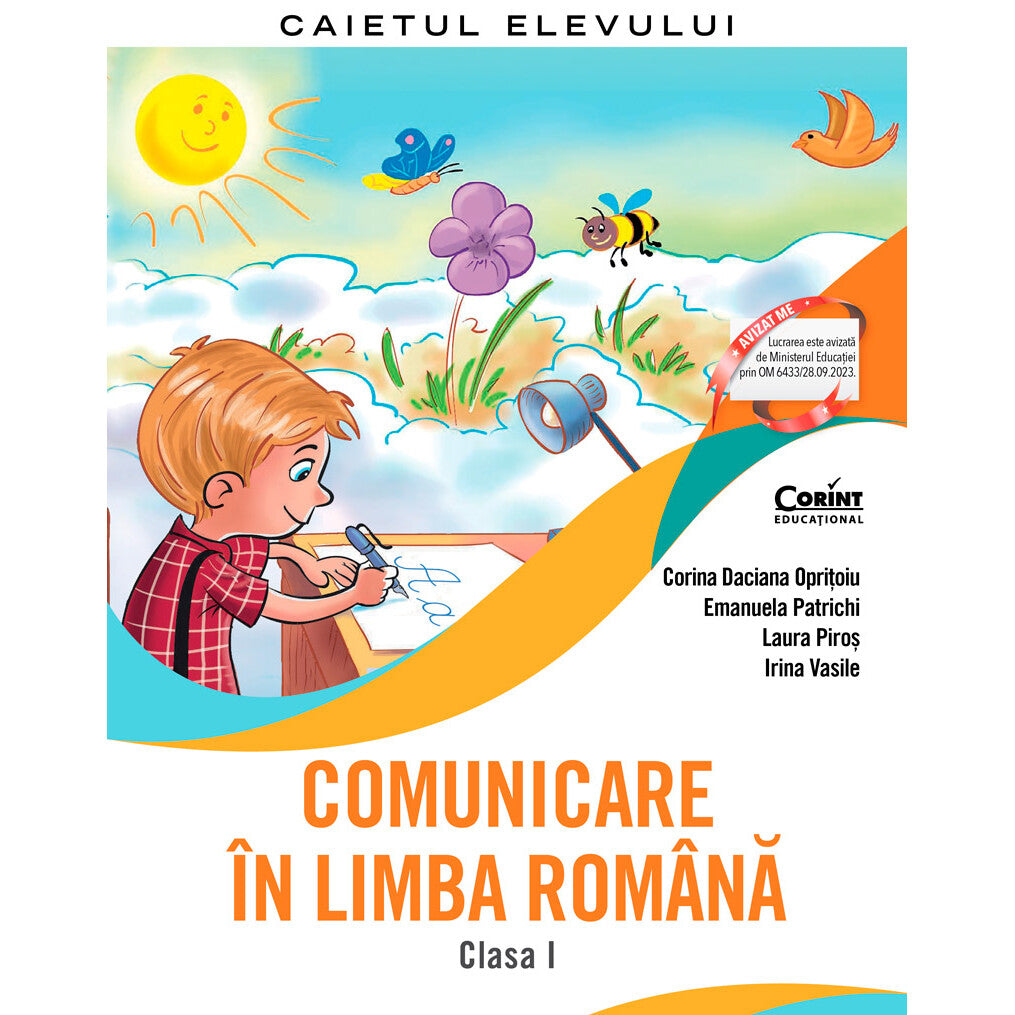 Comunicare In Limba Romana - Clasa 1 - Caiet - Corina Daciana Opritoiu, Emanuela Patrichi, Laura Piros, Irina Vasile