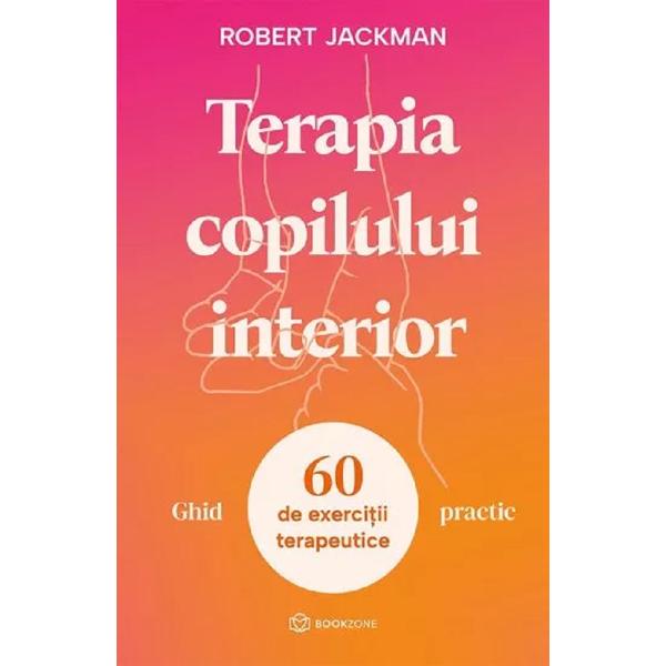 Terapia copilului interior. ghid practic - robert jackman
