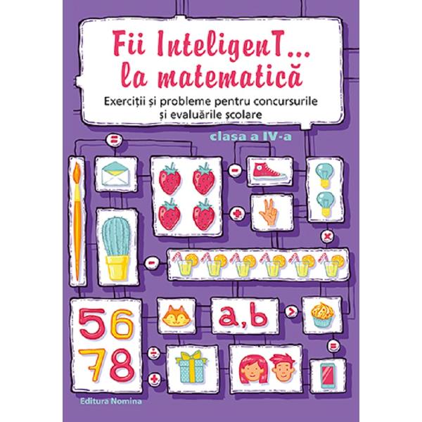 Fii InteligenT... la matematica - Clasa 4