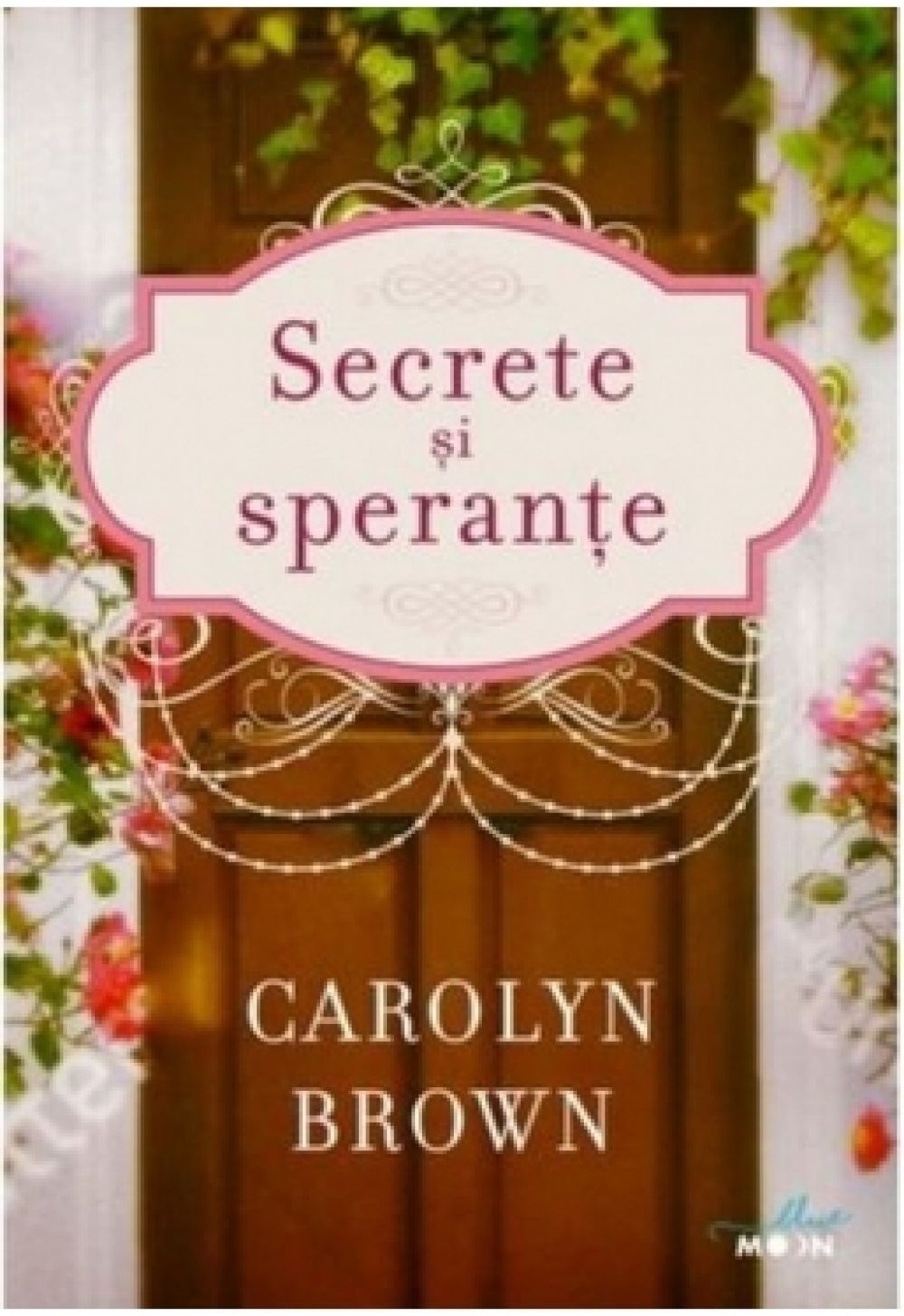 SECRETE SI SPERANTE. Carolyn Brown