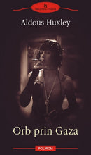 Încarcă imaginea în vizualizatorul Galerie, Orb prin Gaza -Aldous Huxley
