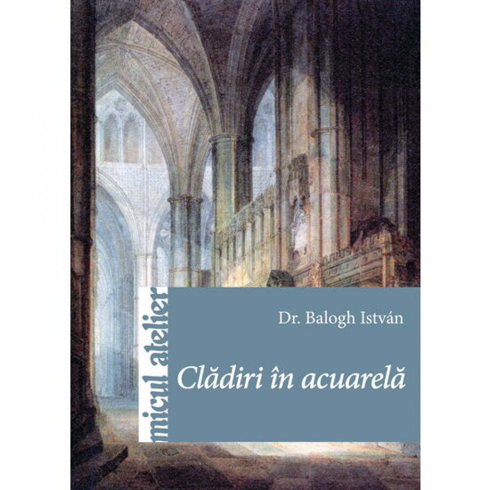 Cladiri in acuarela - Dr. Balogh Istv?n