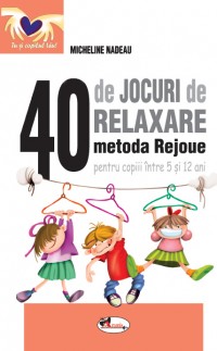 40 de jocuri de relaxare - metoda Rejoue