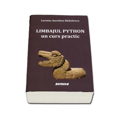 Limbajul Python, un curs practic - Laviniu Aurelian Badulescu