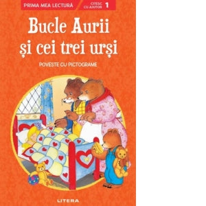 Bucle Aurii si cei trei ursi. Poveste cu pictograme. Citesc cu ajutor (Nivelul 1)