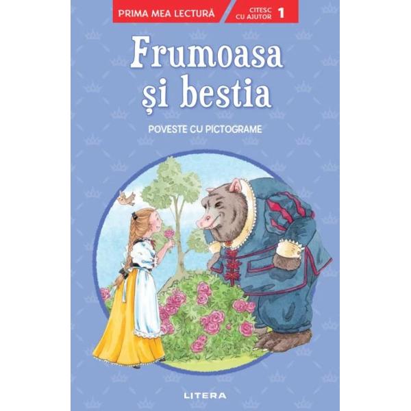 Frumoasa si bestia. Poveste cu pictograme. Citesc cu ajutor (Nivelul 1)